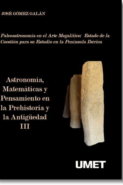 Astronomía, Matemáticas y Pensamiento en la Prehistoria y la Antigüedad III. Paleoastronomía en el Arte Megalítico: Estado de la Cuestión para su Estudio en la Península Ibérica.