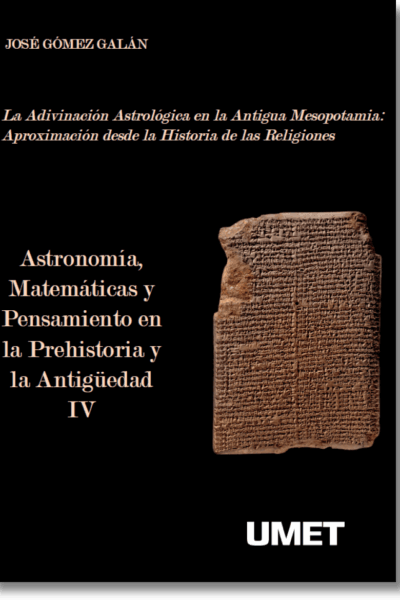 Astronomía, Matemáticas y Pensamiento en la Prehistoria y la Antigüedad IV. La Adivinación Astrológica en la Antigua Mesopotamia: Aproximación desde la Historia de las Religiones.