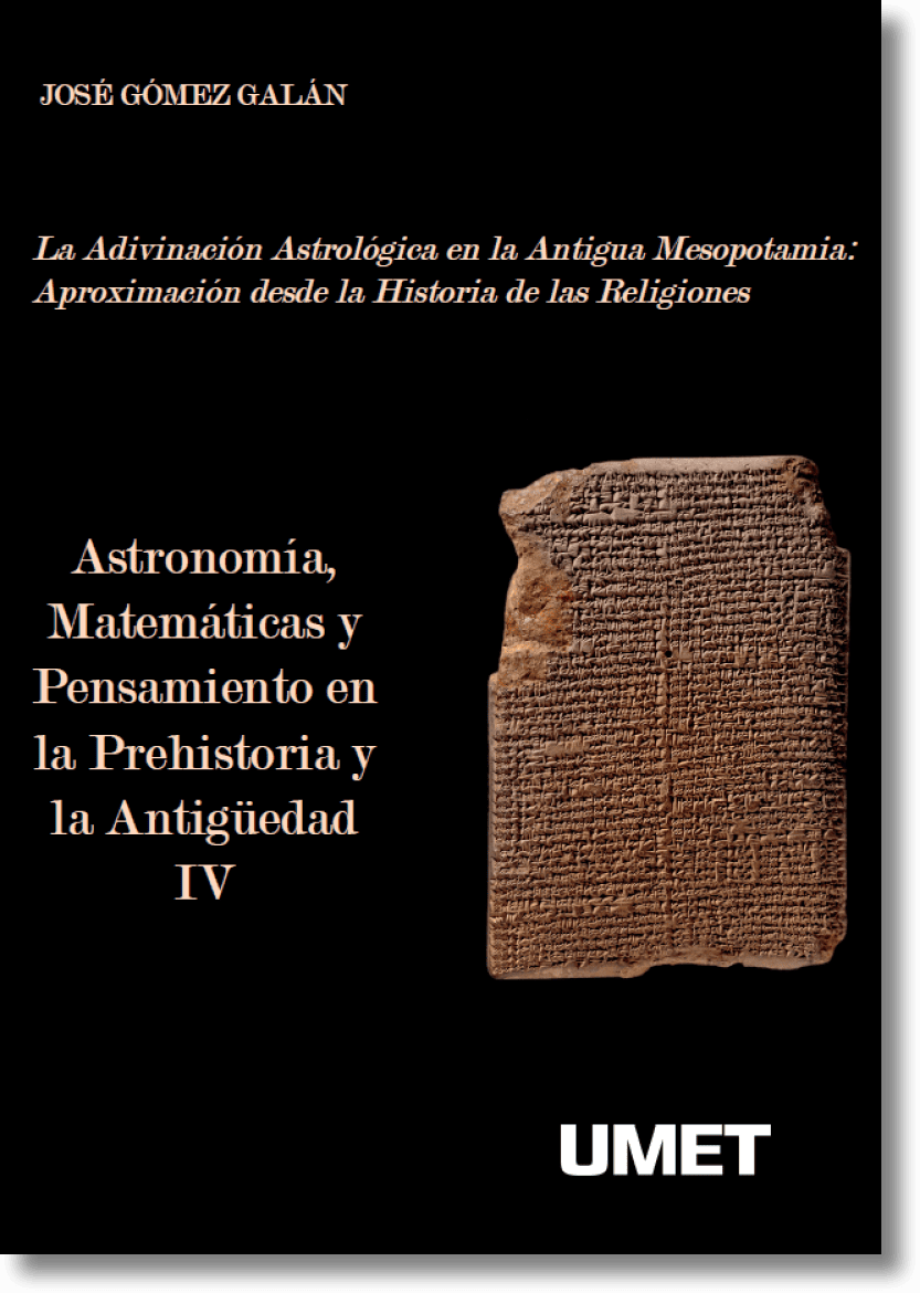 Astronomía, Matemáticas y Pensamiento en la Prehistoria y la Antigüedad IV. La Adivinación Astrológica en la Antigua Mesopotamia: Aproximación desde la Historia de las Religiones.