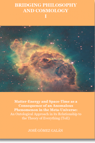 Bridging Philosophy and Cosmology I. Matter-Energy and Space-Time As a Consequence of an Anomalous Phenomenon in the Meta-Universe: An Ontological Approach in Its Relationship to the Theory of Everything (ToE)