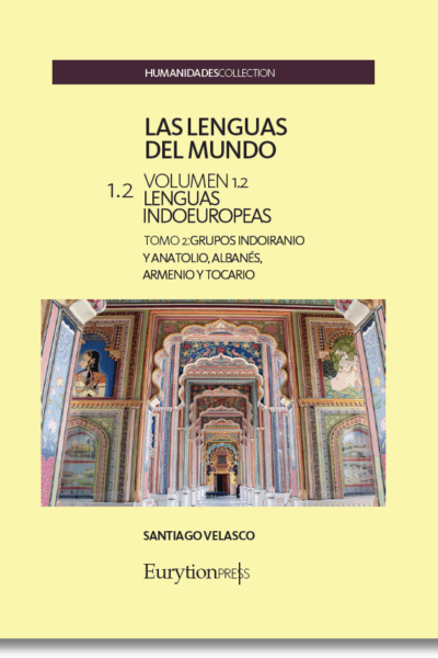 Lenguas del Mundo Vol. 1. Tomo 2. Grupos Indoiranio y Anatolio, Albanés, Armenio y Tocario