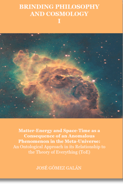 Brinding Philosophy and Cosmology I. Matter-Energy and Space-Time As a Consequence of an Anomalous Phenomenon in the Meta-Universe: An Ontological Approach in Its Relationship to the Theory of Everything (ToE)