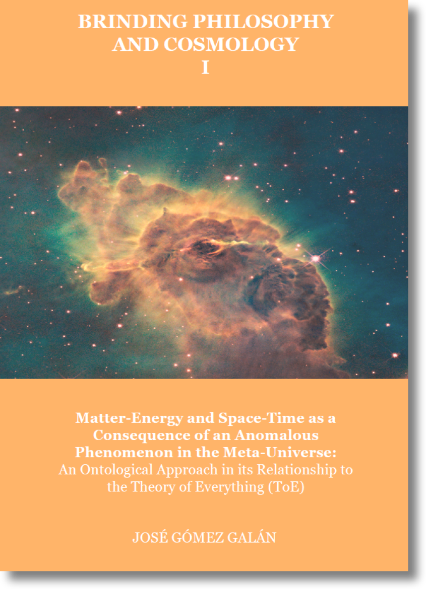 Brinding Philosophy and Cosmology I. Matter-Energy and Space-Time As a Consequence of an Anomalous Phenomenon in the Meta-Universe: An Ontological Approach in Its Relationship to the Theory of Everything (ToE)