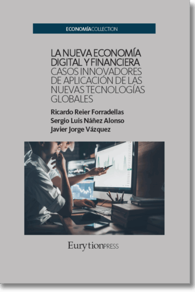 La Nueva Economía Digital y Financiera: Casos Innovadores de Aplicación de las Nuevas Tecnologías Globales