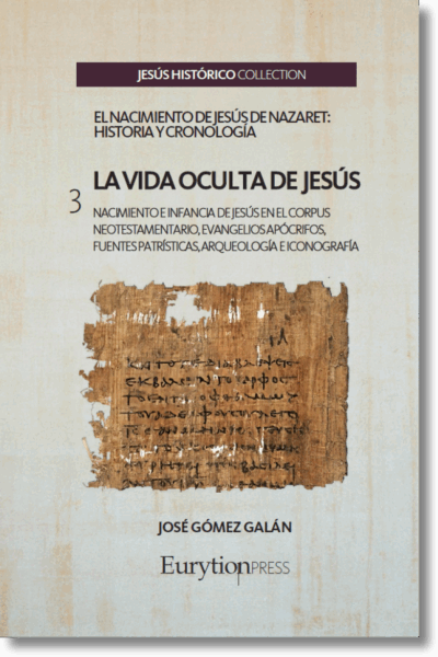 La Vida Oculta de Jesús. Nacimiento e Infancia de Jesús en el Corpus Neotestamentario, Evangelios Apócrifos, Fuentes Patrísticas, Arqueología e Iconografía
